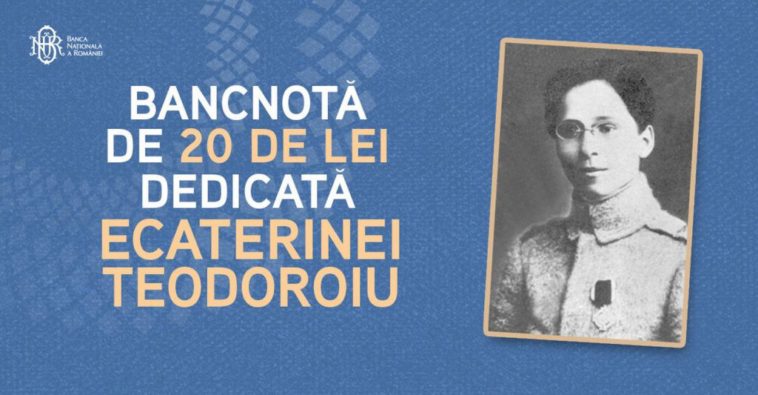 BNR va lansa prima bancnotă care va avea imprimată o personalitate feminină: Ecaterina Teodoroiu